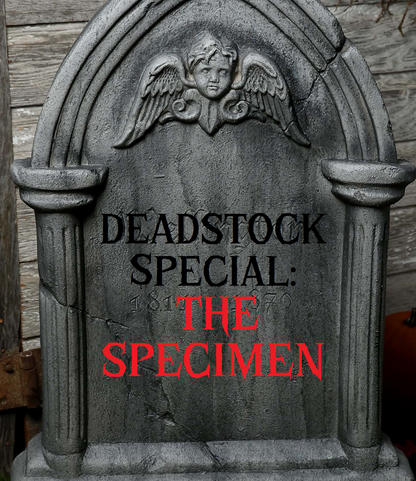 DEADSTOCK SPECIAL: THE SPECIMEN (SMALL)